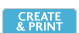 Create & Print