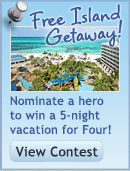 Free Island Getaway! Nominate a hero to win a 5-night vacation for four!