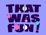 That Was Fun! 